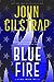 Blue Fire: A Riveting New Thriller A Victoria Emerson Thriller [Hardcover] Gilstrap, John