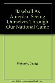 Baseball As America Seeing Ourselves Through Our National Game used book depot