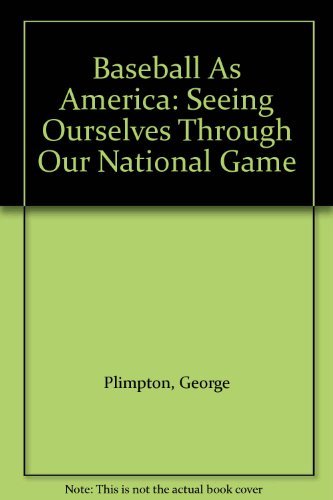 Baseball As America Seeing Ourselves Through Our National Game used book depot