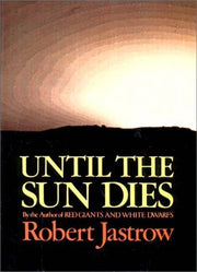 Until the Sun Dies by Robert Jastrow (1977-08-17) used book depot