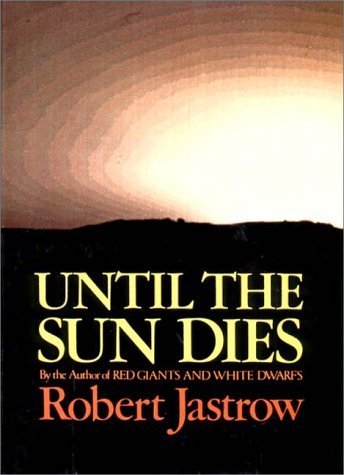Until the Sun Dies by Robert Jastrow (1977-08-17) used book depot