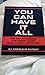 You Can Have It All: The Art of Winning the Money Game and Living a Life of Joy [Paperback] Patent, Arnold M