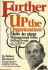 Further Up the Organization: How to Stop Management from Stifling People and Strangling Productivity