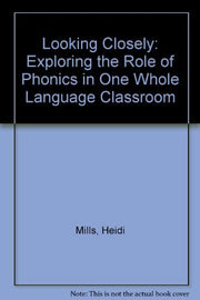 Looking Closely: Exploring the Role of Phonics in One Whole Language Classroom used book depot