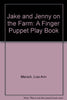 Jake and Jenny on the Farm A Finger Puppet Play Book Marsoli, Lisa Ann; Strong, Stacie and Saltzberg, Barney