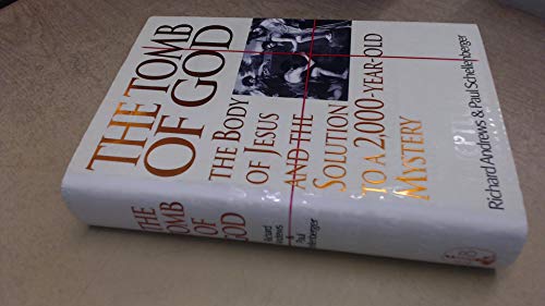 The Tomb of God: the body of Jesus and the solution to a 2000yearold mystery [Hardcover] ANDREWS, Richard  SCHELLENBERGER, Paul