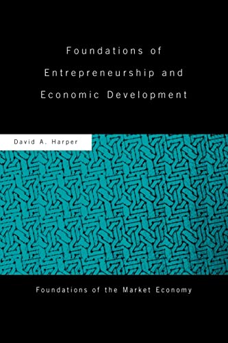 Foundations of Entrepreneurship and Economic Development Routledge Foundations of the Market Economy [Paperback] Harper, David A