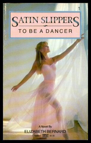 To Be A Dancer: Satin Slippers 1 Bernard, Elizabeth