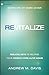 Revitalize: Biblical Keys to Helping Your Church Come Alive Again [Paperback] Andrew M Davis and Dever, Mark