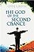 The God of the Second Chance: Starting Fresh with Gods Forgiveness Laurie, Greg