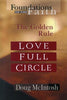 Love Full Circle: The Golden Rule Foundations of the Faith Doug McIntosh