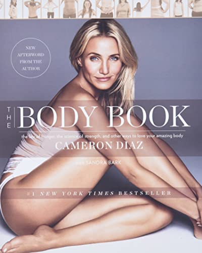 The Body Book: The Law of Hunger, the Science of Strength, and Other Ways to Love Your Amazing Body