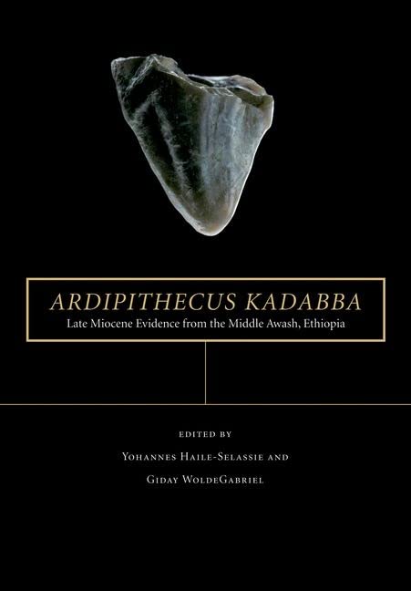 Ardipithecus kadabba: Late Miocene Evidence from the Middle Awash, Ethiopia The Middle Awash Series HaileSelassie, Yohannes and WoldeGabriel, Giday