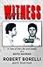 The Witness: A Tale of the Life and Death of a Mafia Madman [Paperback] Borelli, Robert and Hunt, H Scott