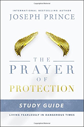 The Prayer of Protection Study Guide: Living Fearlessly in Dangerous Times [Paperback] Prince, Joseph