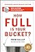 How Full Is Your Bucket? [Hardcover] Rath, Tom and Clifton, Don