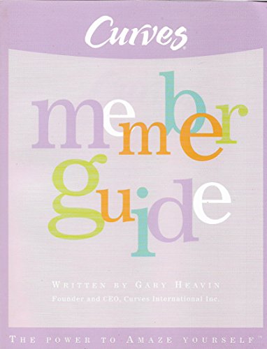 Curves Member Guide  The Power to Amaze Yourself [Unknown Binding] Gary Heavin