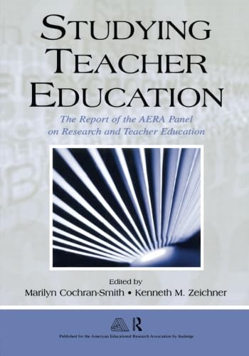 Studying Teacher Education CochranSmith, Marilyn and Zeichner, Kenneth M