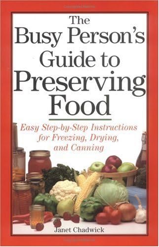 The Busy Person's Guide to Preserving Food: Easy Step-by-Step Instructions for Freezing, Drying, and Canning used book depot