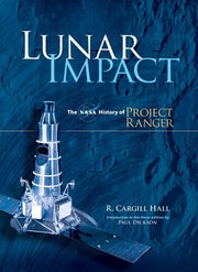 Lunar Impact: The NASA History of Project Ranger (Dover Books on Astronomy)