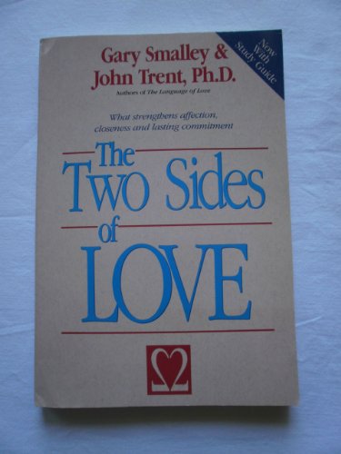 The Two Sides of Love: Using Personality Strengths to Greatly Improve Your Relationships Smalley, Gary and Trent, John