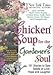 Chicken Soup for the Gardeners Soul [Paperback] Cynthia Brian Canfield, Jack and Mark Victor Hansen, Marion Owen, Cindy Buck, Carol Sturgulewski, Pa