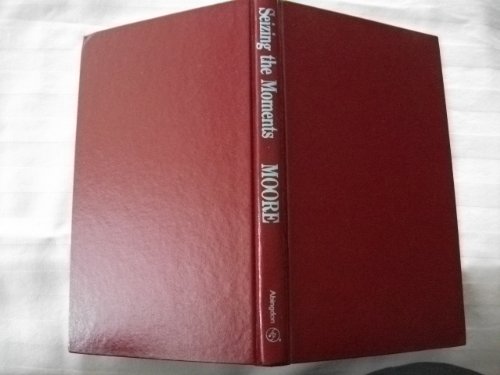 Seizing the Moments: Making the Most of Life's Opportunities used book depot