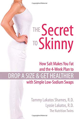 The Secret to Skinny: How Salt Makes You Fat and the 4-Week Plan to Drop a Size and Get Healthier with Simple Low-Sodium Swaps used book depot