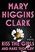 Kiss the Girls and Make Them Cry: A Novel [Hardcover] Clark, Mary Higgins