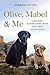 Olive, Mabel  Me: Life and Adventures with Two Very Good Dogs [Hardcover] Cotter, Andrew