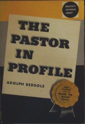The Pastor in Profile by Adolph Bedsole (1973-05-03) used book depot
