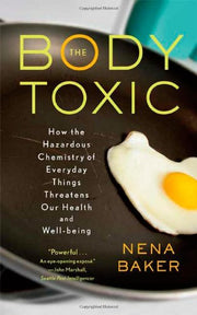 The Body Toxic: How the Hazardous Chemistry of Everyday Things Threatens Our Health and Well-being used book depot