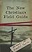 The New Christians Field Guide 52 Weeks of Essential Topics [Paperback] Various