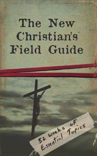 The New Christians Field Guide 52 Weeks of Essential Topics [Paperback] Various