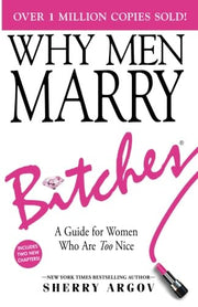 WHY MEN MARRY BITCHES: EXPANDED NEW EDITION - A Guide for Women Who Are Too Nice used book depot