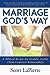 Your Marriage Gods Way: A Biblical Guide to a ChristCentered Relationship [Paperback] LaPierre, Scott