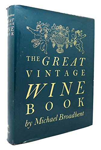 The Great Vintage Wine Book Broadbent, Michael