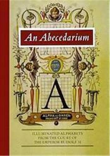 Mira Calligraphiae Monumenta: Illuminated Alphabets from the Library of Emperor Rudolf II: An Abecedarium used book depot