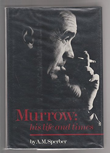 Murrow: His Life and Times Sperber, A M