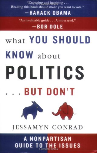 What You Should Know About Politics...But Don't: A Nonpartisan Guide to the Issues used book depot
