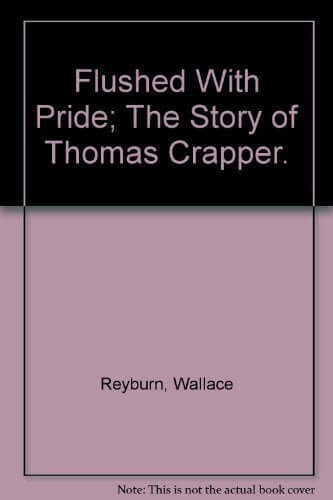 Flushed With Pride; The Story of Thomas Crapper. used book depot