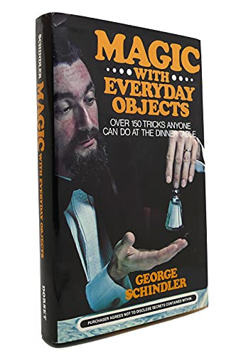 Magic With Everyday Objects: Over 150 Tricks Anyone Can Do at the Dinner Table [Hardcover] George Schindler and Ed Tricomi