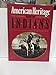 The American Heritage Book of Indians Brandon, William