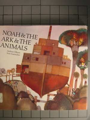 Noah and the Ark and the Animals Elborn, Andrew