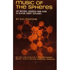 Music of the Spheres: The Material Universe From Atom to Quaser, Simply Explained (Volume II: The Microcosm: Matter, Atoms, Waves, Radiation, Relativity) by Murchie, Guy (1967) Paperback used book depot