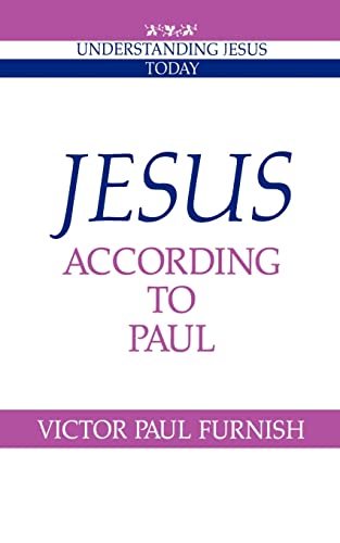 Jesus according to Paul Understanding Jesus Today [Paperback] Furnish, Victor Paul