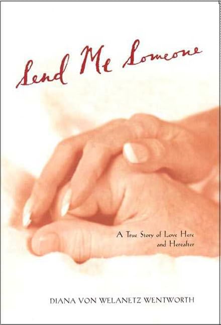 Send Me Someone: A True Story of Love Here and Hereafter used book depot
