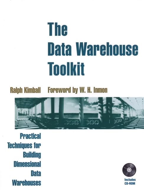The Data Warehouse Toolkit: Practical Techniques for Building Dimensional Data Warehouses