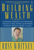 Building Wealth: Achieving Personal and Financial Success in Real Estate and Business Without Money, Credit, or Luck