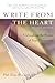 Write from the Heart : Unleashing the Power of Your Creativity